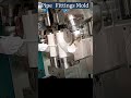 Pipe Fittings Mold Testing| PPRC Fittings Injection Molding Machine