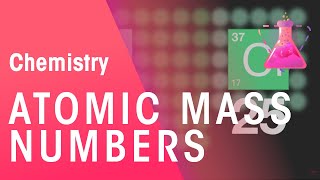 Atomic Mass Numbers? | Properties of Matter | Chemistry | FuseSchool