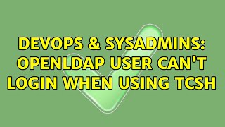 DevOps & SysAdmins: openldap user can't login when using tcsh