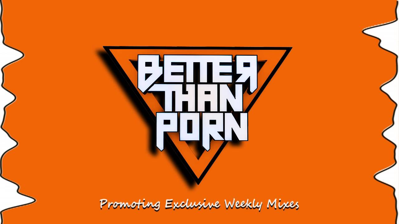 Watch Better Than Porn Exclusive Mix 024 - Hugs&Drugs on YouTube Watch Better Than Porn Exclusive Mix 024 - Hugs&Drugs on YouTube