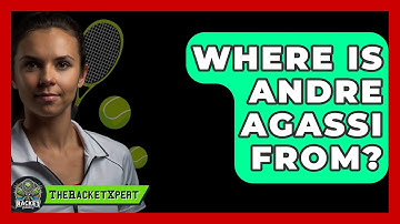 Where Is Andre Agassi From? - The Racket Xpert