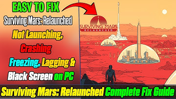 🛠️ FIX Surviving Mars: Relaunched Not Launching, Crashing, Freezing or Lagging on PC | CTD Fix Guide