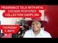 FRAGRANCE TALK WITH MIYA LIVE SAMPLING OF COCOON COLLECTION #fragrancetalk​ #fabtrendsbymiya​