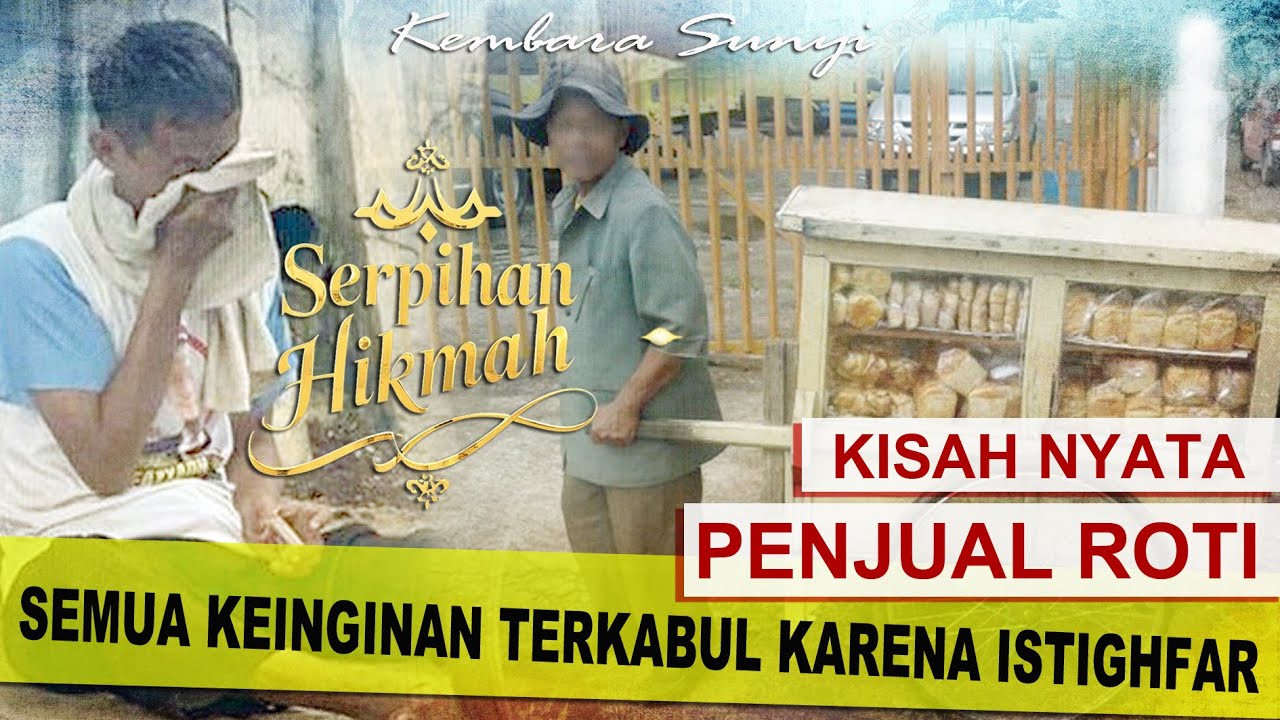 Karena ISTIGHFAR, Semua keinginan Terkabul. Serpihan Hikmah dr Seorang Penjual Roti.