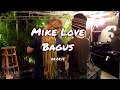 Mike love Live - Bagus