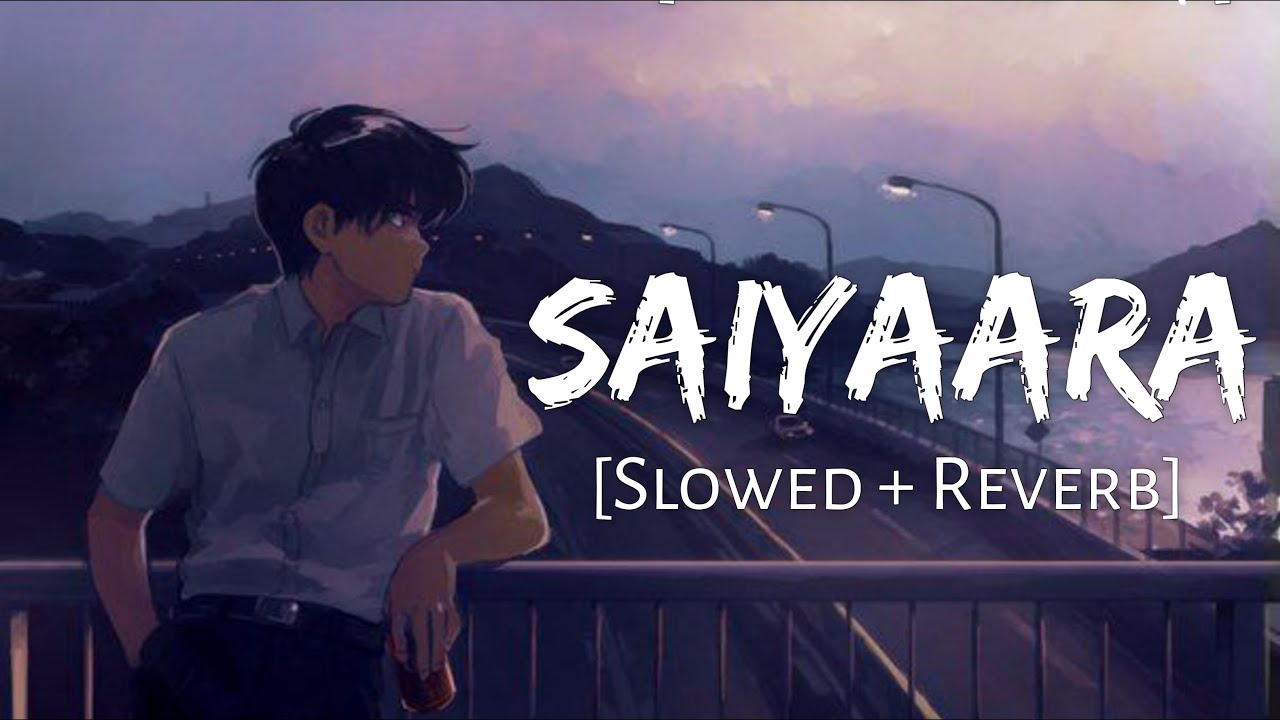 Saiyaara [Slowed+Reverb] Ek Tha Tiger | Mohit Chauhan | Salman Khan ...