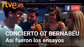 Concierto OT Bernabéu | Así fueron los ensayos | OT 2017