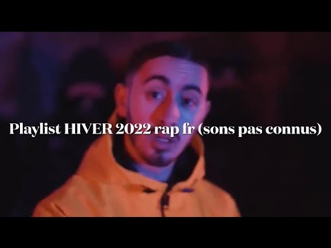 Playlist HIVER 2022 rap fr (sons pas connus)