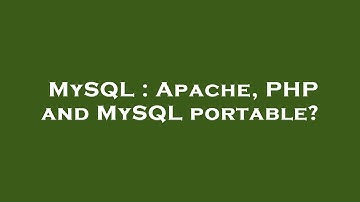 MySQL : Apache, PHP and MySQL portable?