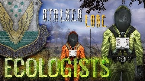 S.T.A.L.K.E.R. Lore: Ecologists