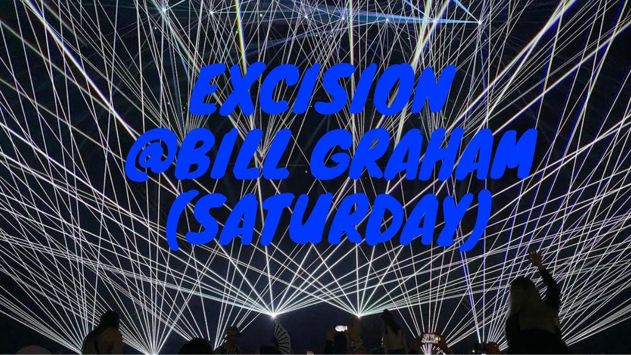 EXCISION @BILL GRAHAM 2021 (SATURDAY)
