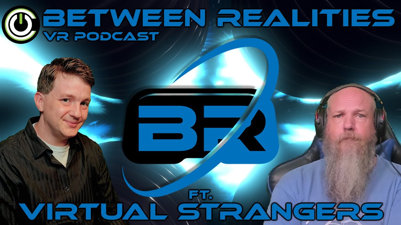 Season Episode Ft. Virtual Strangers! Between Realities VR Podcast - YouTube