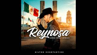 Milton Constantino - Reynosa donde Mexico comienza