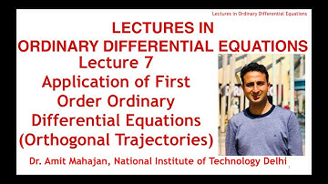 Lecture 7 Orthogonal & Isogonal Trajectories [Lectures in ODE] by Dr. Amit Mahajan