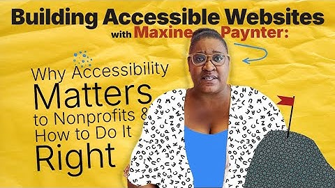 Building Accessible Websites with Maxine Paynter - Why It Matters to Nonprofits & How to Do It Right