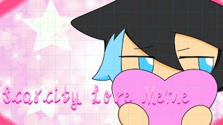 Scarcity Love Meme Oc Flipaclip