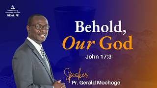 LIVE: Sabbath Morning Worship || Behold our God || Pr.Gerald Mochoge || 4th July 2026