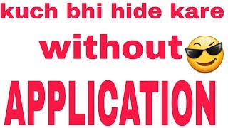 How To Hide Evrything Without App Kuch Bhi Hide Bina App Ke