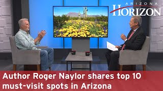 Author Roger Naylor shares top 10 must-visit spots in Arizona