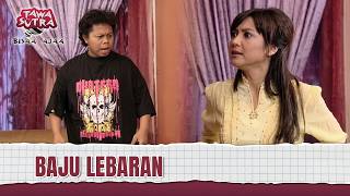Si Anak Pungut Minta Baju Lebaran, Udah Dikasih Malah Marah | Tawa Sutra Bisaa Ajaa Eps 17 Full