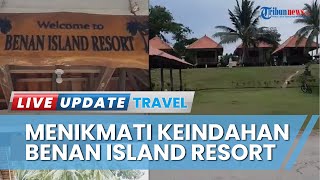 Yuk Nikmati Benan Island Resort, Suasana Asri Menyatu dengan Warga Pesisir hingga Beramah-tamah