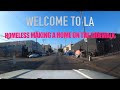 Homeless it's Bad / Lets Take A Drive To  Los Angeles CA