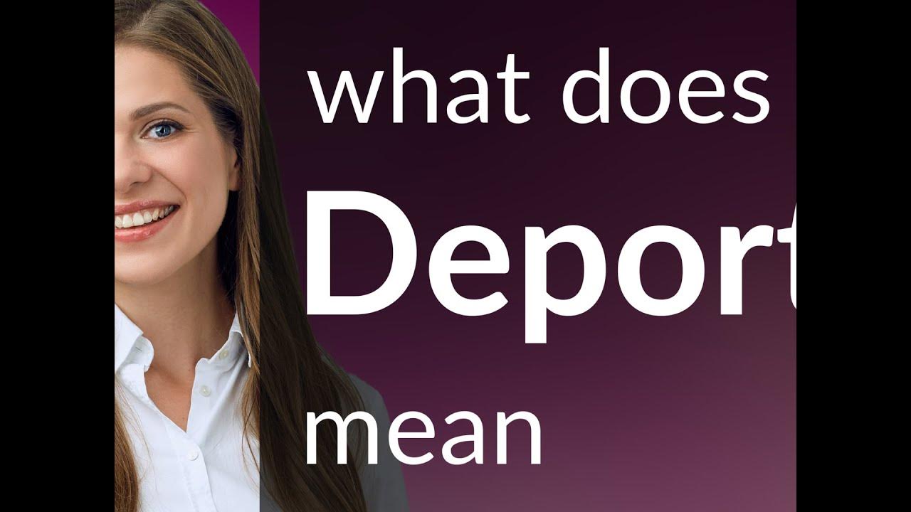 Deport — what is DEPORT definition YouTube