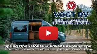 Spring Open House & Adventure Van Expo at Leisure RV Center of Greater Houston