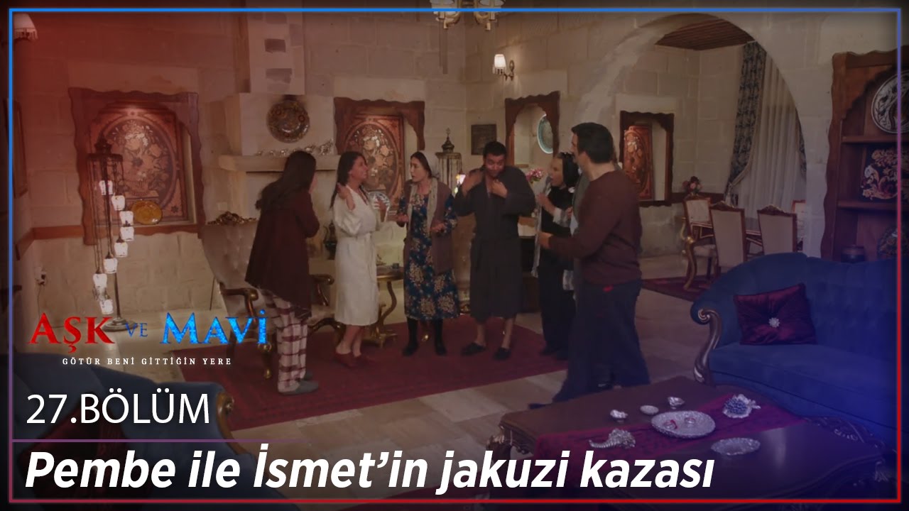 Aşk ve Mavi 27.Bölüm - Pembe ile İsmet’in jakuzi kazası