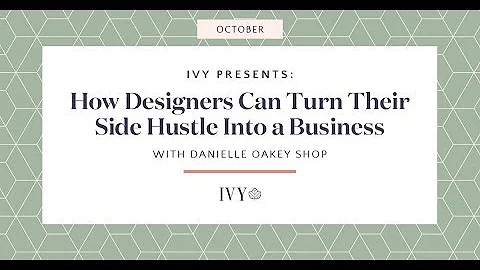 Ivy Presents: How Designers Can Turn Their Side Hu...