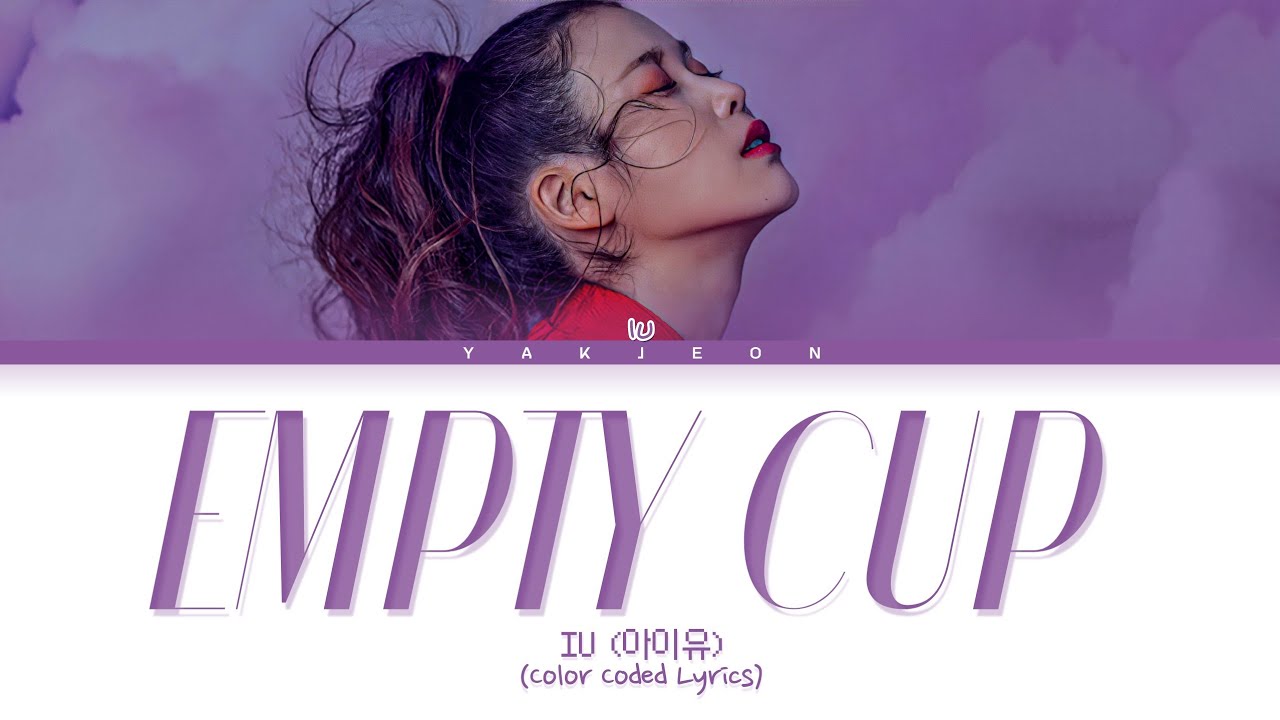 IU (아이유) 'EMPTY CUP' Lyrics Tradução/Legendado (Color Coded Lyrics