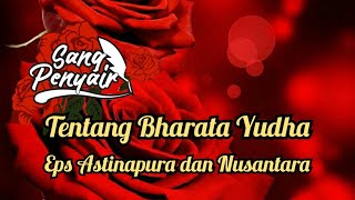Tentang Bharata Yudha Eps Astinapura Dan Nusantara