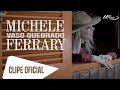 Michele Ferrary - Vaso Quebrado (Official Music Video)