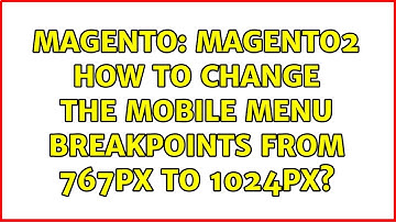 Magento: Magento2 How to change the mobile menu breakpoints from 767px to 1024px?