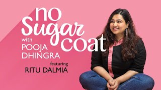 #NoSugarCoat with Pooja Dhingra - Featuring Ritu Dalmia