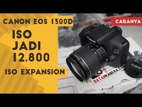 Cara Meningkatkan ISO Canon 1300D Dari 6400 ke 12800 - Fitur ISO Expansion Canon