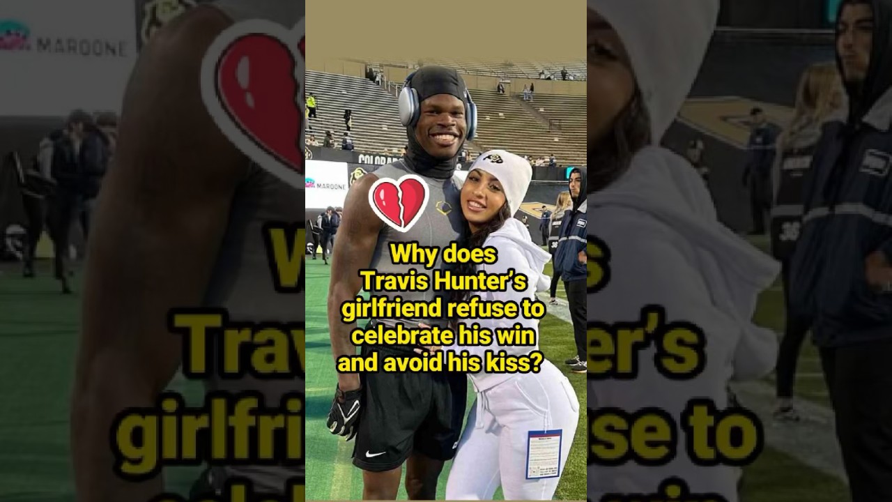 Why does Travis Hunter’s girlfriend refuse to celebrate his win and avoid his kiss?  