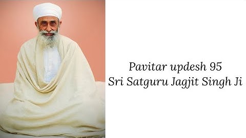 Updesh 95 - Sri Satguru Jagjit Singh Ji