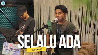 Download lagu Selalu ada - blackout || Live Cover By Asa Channel (vocal Dimas)