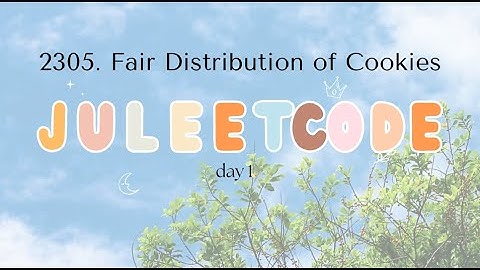 2305 Fair Distribution of Cookies - Juleetcode Solution in Python! DAY 1