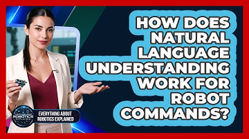 How Does Natural Language Understanding Work For Robot Commands?