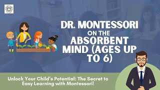 Dr. Montessori on the Absorbent Mind (ages up to 6) Details