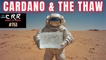 Cardano (ADA) & the Thaw | Cardano Rumor Rundown #753