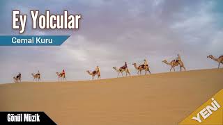 Ey Yolcular - Cemal Kuru 💖 Gönül Müzik