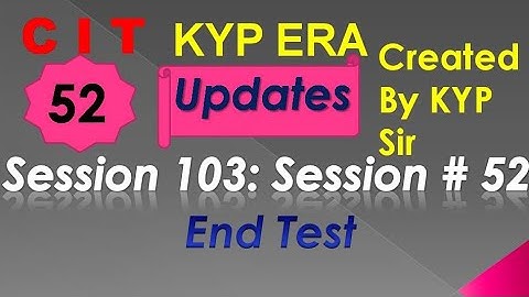 SESSION 103 : SESSION #52 BS-CIT END TEST, END TEST, END TEST,..........CIT CIT..