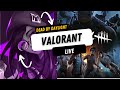 VALORANT - LIVE STREAM RANKED AND DEAD BY DAY LIGHT