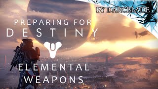 Preparing for Destiny : Elemental Weapons