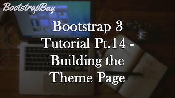 Bootstrap 3 Tutorial Pt.14 - Building the Theme Page