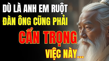 Cổ Nhân Dạy: Càng Là Anh Em Ruột Càng Phải Cẩn Thận Việc Này  | Triết Lý Cuộc Sống