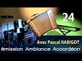 EMISSION TV AMBIANCE ACCORDEON N°24 avec Pascal Rabigot